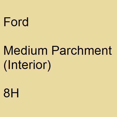Ford, Medium Parchment (Interior), 8H.